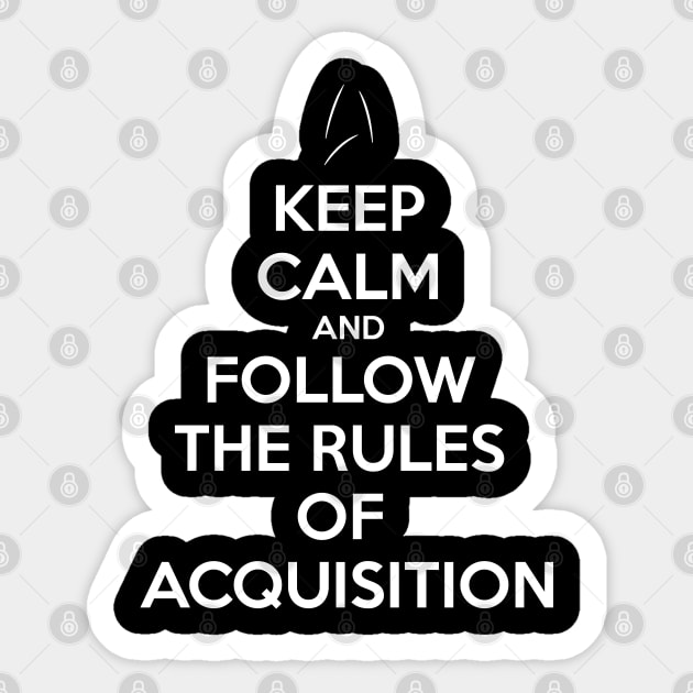 Keep Calm and follow the Rules of Acquisition Sticker by Silentrebel